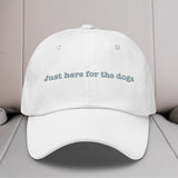 Just Here For The Dogs Embroidered Hat